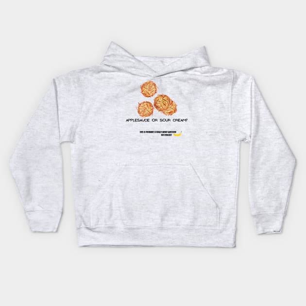 Apple Sauce or Sour Cream Kids Hoodie by ReallyWeirdQuestionPodcast